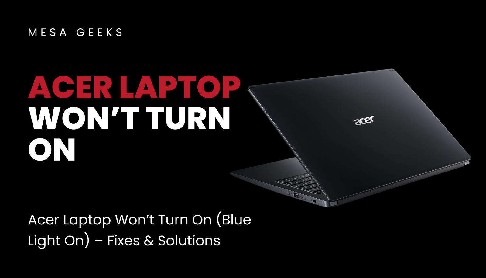 Acer Laptop Won’t Turn on Blue Light​ – Fixes & Solutions